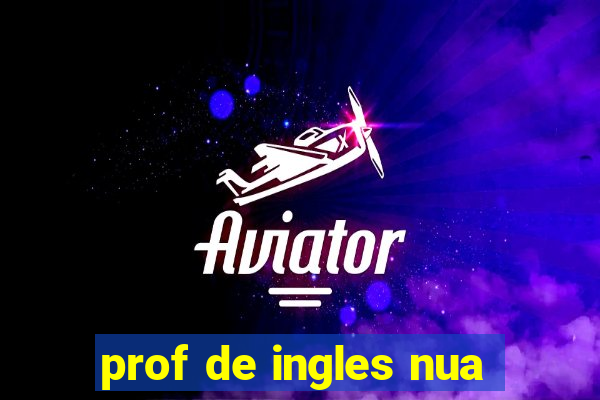 prof de ingles nua